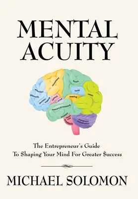 Mentaler Scharfsinn: Der Leitfaden für Unternehmer, um Ihren Verstand für größeren $Erfolg zu formen - Mental Acuity: The Entrepreneur's Guide to Shaping Your Mind for Greater $uccess