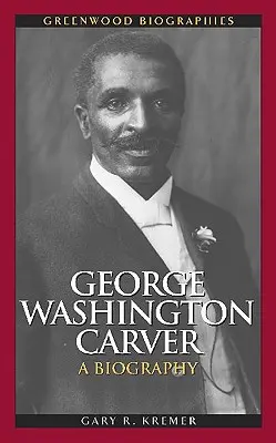 George Washington Carver: Eine Biographie - George Washington Carver: A Biography