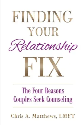 Finding Your Relationship Fix: Die vier Gründe, warum Paare eine Beratung aufsuchen - Finding Your Relationship Fix: The Four Reasons Couples Seek Counseling