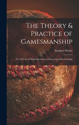 Theorie und Praxis der Spielkunst oder Die Kunst, Spiele zu gewinnen, ohne zu betrügen - The Theory & Practice of Gamesmanship; or, The Art of Winning Games Without Actually Cheating