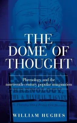 Die Kuppel des Denkens: Phrenologie und die populäre Vorstellungswelt des neunzehnten Jahrhunderts - The Dome of Thought: Phrenology and the Nineteenth-Century Popular Imagination