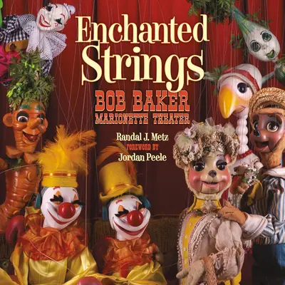 Verzauberte Saiten: Bob Baker Marionettentheater - Enchanted Strings: Bob Baker Marionette Theater