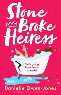 Stone Broke Heiress: Eine romantische Komödie zum Totlachen - Stone Broke Heiress: A completely laugh-out-loud romantic comedy