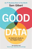 Gute Daten - Der Leitfaden eines Optimisten für unsere digitale Zukunft - Good Data - An Optimist's Guide to Our Digital Future