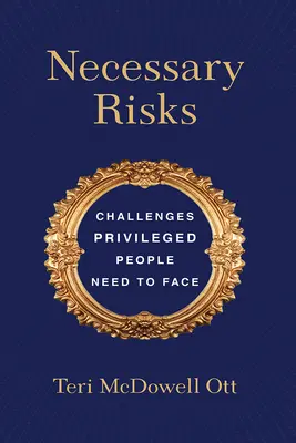 Notwendige Risiken: Herausforderungen, denen sich Privilegierte stellen müssen - Necessary Risks: Challenges Privileged People Need to Face