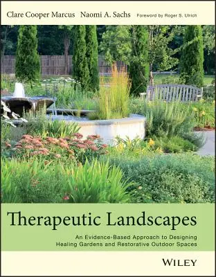 Therapeutische Landschaften: Ein evidenzbasierter Ansatz für die Gestaltung heilender Gärten und erholsamer Außenräume - Therapeutic Landscapes: An Evidence-Based Approach to Designing Healing Gardens and Restorative Outdoor Spaces