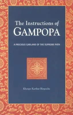 Die Unterweisungen von Gampopa: Eine kostbare Girlande des Höchsten Pfades - The Instructions of Gampopa: A Precious Garland of the Supreme Path