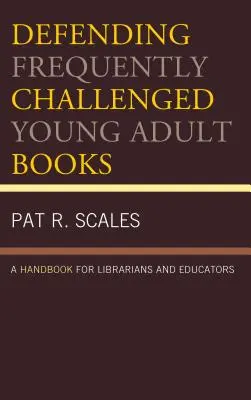 Häufig angefochtene Jugendbücher verteidigen: Ein Handbuch für Bibliothekare und Pädagogen - Defending Frequently Challenged Young Adult Books: A Handbook for Librarians and Educators