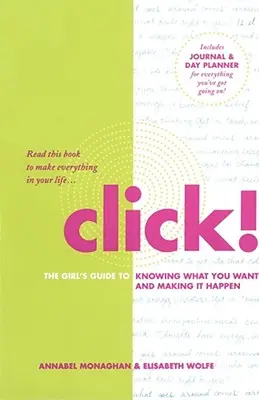 Click!: Der Leitfaden für Mädchen, um zu wissen, was man will und es zu verwirklichen - Click!: The Girl's Guide to Knowing What You Want and Making It Happen