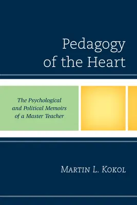 Pädagogik des Herzens: Die psychologischen und politischen Memoiren eines Meisterlehrers - Pedagogy of the Heart: The Psychological and Political Memoirs of a Master Teacher