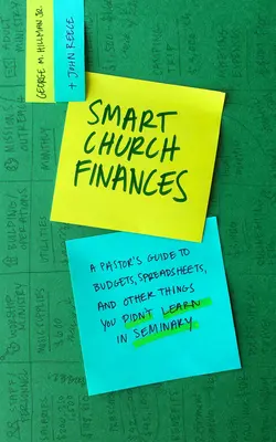 Intelligente Gemeindefinanzen: Der Leitfaden eines Pastors für Budgets, Tabellenkalkulationen und andere Dinge, die Sie nicht im Seminar gelernt haben - Smart Church Finances: A Pastor's Guide to Budgets, Spreadsheets, and Other Things You Didn't Learn in Seminary