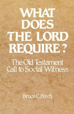 Was verlangt der Herr? Der alttestamentliche Aufruf zum sozialen Zeugnis - What Does the Lord Require?: The Old Testament Call to Social Witness