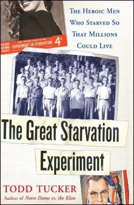 Das große Hungerexperiment: Die heldenhaften Männer, die hungerten, damit Millionen Menschen leben konnten - The Great Starvation Experiment: The Heroic Men Who Starved So That Millions Could Live