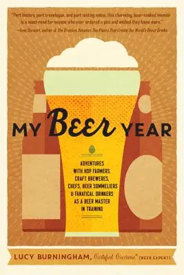 Mein Bierjahr: Abenteuer mit Hopfenbauern, Craft Brewern, Köchen, Biersommeliers und fanatischen Biertrinkern als Biermeister in Ausbildung - My Beer Year: Adventures with Hop Farmers, Craft Brewers, Chefs, Beer Sommeliers, and Fanatical Drinkers as a Beer Master in Trainin