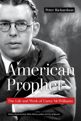 Amerikanischer Prophet: Das Leben und Werk von Carey McWilliams - American Prophet: The Life and Work of Carey McWilliams