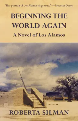 Der Neubeginn der Welt: Ein Roman über Los Alamos - Beginning the World Again: A Novel of Los Alamos