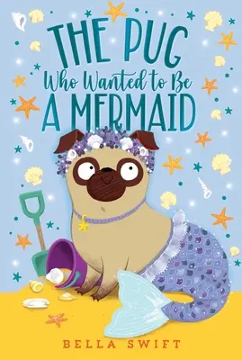 Der Mops, der eine Meerjungfrau sein wollte - The Pug Who Wanted to Be a Mermaid