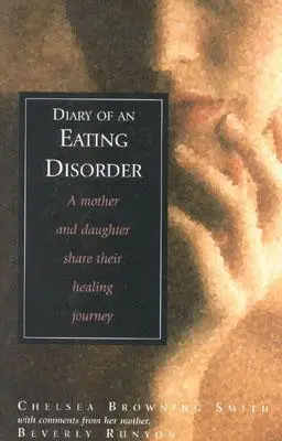 Tagebuch einer Essstörung: Eine Mutter und ihre Tochter erzählen von ihrem Heilungsweg - Diary of an Eating Disorder: A Mother and Daughter Share Their Healing Journey