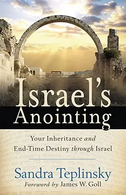 Israels Salbung: Ihr Erbe und Ihre endzeitliche Bestimmung durch Israel - Israel's Anointing: Your Inheritance and End-Time Destiny Through Israel