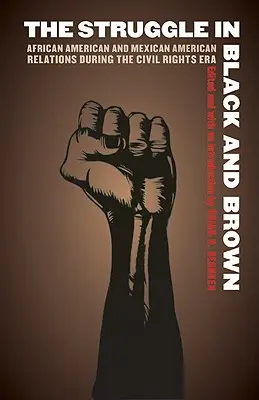 Der Kampf in Schwarz und Braun: Die Beziehungen zwischen Afroamerikanern und Mexikanern in der Zeit der Bürgerrechte - The Struggle in Black and Brown: African American and Mexican American Relations During the Civil Rights Era