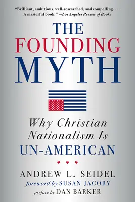 Der Gründungsmythos: Warum christlicher Nationalismus unamerikanisch ist - The Founding Myth: Why Christian Nationalism Is Un-American