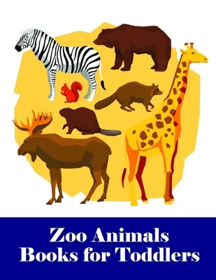 Zoo-Tiere Bücher für Kleinkinder: Ein entzückendes Malbuch mit niedlichen Tieren, verspielte Kinder, am besten für Kinder - Zoo Animals Books for Toddlers: An Adorable Coloring Book with Cute Animals, Playful Kids, Best for Children