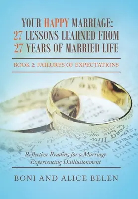 Deine glückliche Ehe: 27 Lektionen aus 27 Jahren Eheleben: Buch 2: Scheitern der Erwartungen - Your Happy Marriage: 27 Lessons Learned from 27 Years of Married Life: Book 2: Failures of Expectations