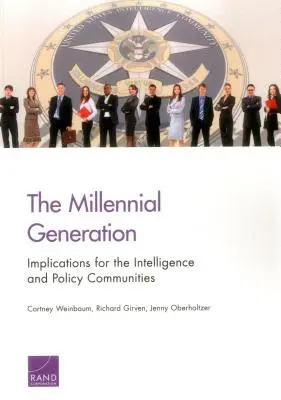 Die Generation der Millennials: Auswirkungen auf die Nachrichtendienste und die Politik - The Millennial Generation: Implications for the Intelligence and Policy Communities