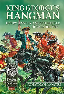 King George's Hangman: Henry Hawley und die Schlacht von Falkirk, 1746 - King George's Hangman: Henry Hawley and the Battle of Falkirk, 1746