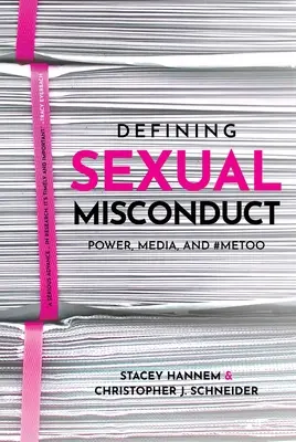 Sexuelles Fehlverhalten definieren: Macht, Medien und #Metoo - Defining Sexual Misconduct: Power, Media, and #Metoo