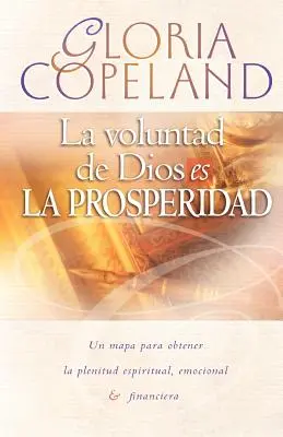 La Voluntad de Dios Es La Prosperidad: Gottes Wille ist Wohlstand - La Voluntad de Dios Es La Prosperidad: God's Will Is Prosperity