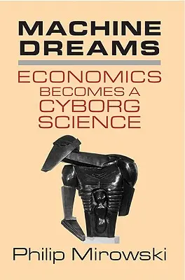 Maschinen-Träume: Die Wirtschaft wird zur Cyborg-Wissenschaft - Machine Dreams: Economics Becomes a Cyborg Science