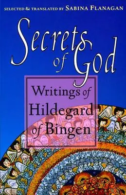 Geheimnisse Gottes: Schriften der Hildegard von Bingen - Secrets of God: Writings of Hildegard of Bingen