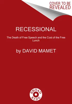 Wiederaufnahme: Der Tod der Meinungsfreiheit und die Kosten eines kostenlosen Mittagessens - Recessional: The Death of Free Speech and the Cost of a Free Lunch