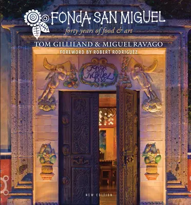 Fonda San Miguel: Vierzig Jahre Essen und Kunst - Fonda San Miguel: Forty Years of Food and Art