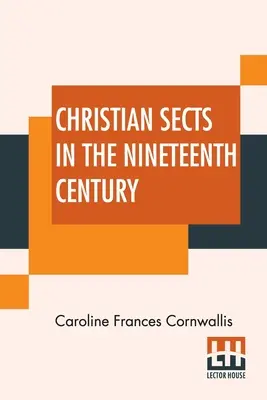 Christliche Sekten im neunzehnten Jahrhundert: In einer Reihe von Briefen an eine Dame - Christian Sects In The Nineteenth Century: In A Series Of Letters To A Lady