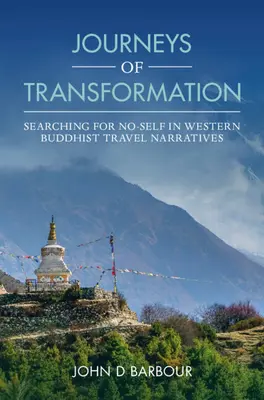 Reisen der Transformation: Auf der Suche nach dem Nicht-Selbst in westlichen buddhistischen Reiseerzählungen - Journeys of Transformation: Searching for No-Self in Western Buddhist Travel Narratives