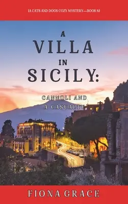 Eine Villa in Sizilien: Cannoli und ein Unfall (Ein Cats and Dogs Cozy Mystery-Buch 6) - A Villa in Sicily: Cannoli and a Casualty (A Cats and Dogs Cozy Mystery-Book 6)