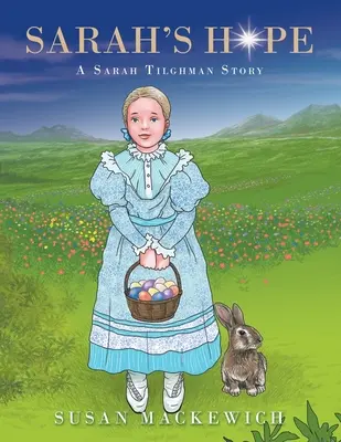 Sarahs Hoffnung: Die Geschichte einer Sarah Tilghman - Sarah's Hope: A Sarah Tilghman Story