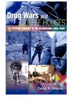 Drogenkriege und Kaffeehäuser: Die politische Ökonomie des internationalen Drogenhandels - Drug Wars and Coffeehouses: The Political Economy of the International Drug Trade