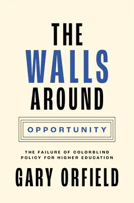 Die Mauern um die Chancen: Das Scheitern einer farbenblinden Politik für das Hochschulwesen - The Walls Around Opportunity: The Failure of Colorblind Policy for Higher Education