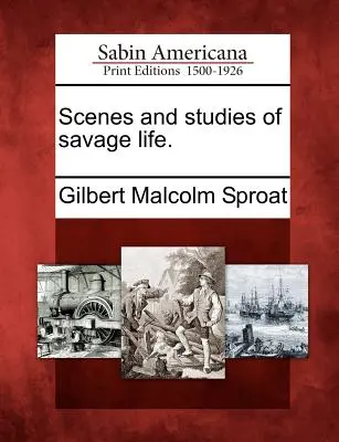 Szenen und Studien aus dem wilden Leben. - Scenes and Studies of Savage Life.