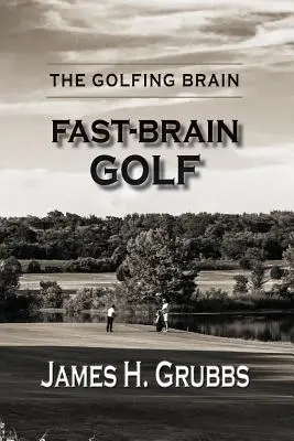 Das golferische Gehirn: Schnelles-Gehirn-Golf - The Golfing Brain: Fast-Brain Golf