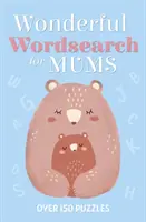Wunderbare Wortsuche für Mütter - Über 150 Rätsel - Wonderful Wordsearch for Mums - Over 150 Puzzles
