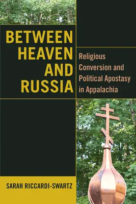 Zwischen Himmel und Russland: Religiöse Bekehrung und politische Apostasie in den Appalachen - Between Heaven and Russia: Religious Conversion and Political Apostasy in Appalachia