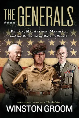 Die Generäle: Patton, Macarthur, Marshall und der Gewinn des Zweiten Weltkriegs - The Generals: Patton, Macarthur, Marshall, and the Winning of World War II