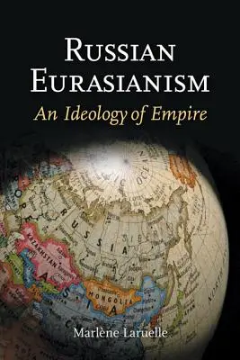 Russischer Eurasianismus: Eine Ideologie des Imperiums - Russian Eurasianism: An Ideology of Empire