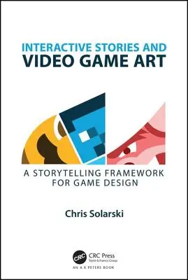 Interaktive Geschichten und Videospielkunst: Ein Storytelling-Rahmen für Spieldesign - Interactive Stories and Video Game Art: A Storytelling Framework for Game Design
