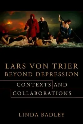 Lars von Trier Jenseits der Depression: Kontexte und Kollaborationen - Lars Von Trier Beyond Depression: Contexts and Collaborations