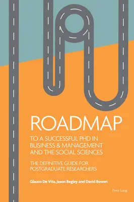 Roadmap für eine erfolgreiche Promotion in Wirtschaft und Management und den Sozialwissenschaften: Der endgültige Leitfaden für Postgraduierte - Roadmap to a Successful PhD in Business & Management and the Social Sciences: The Definitive Guide for Postgraduate Researchers